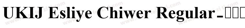 UKIJ Esliye Chiwer Regular字体转换